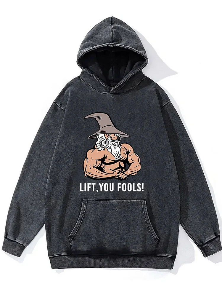 Lift You Fool Washed Gym Hoodie