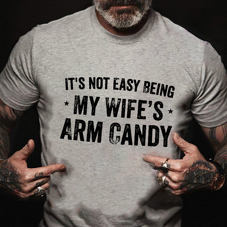 It's Not Easy Being My Wifes Arm Candy Family T-shirt socialshop