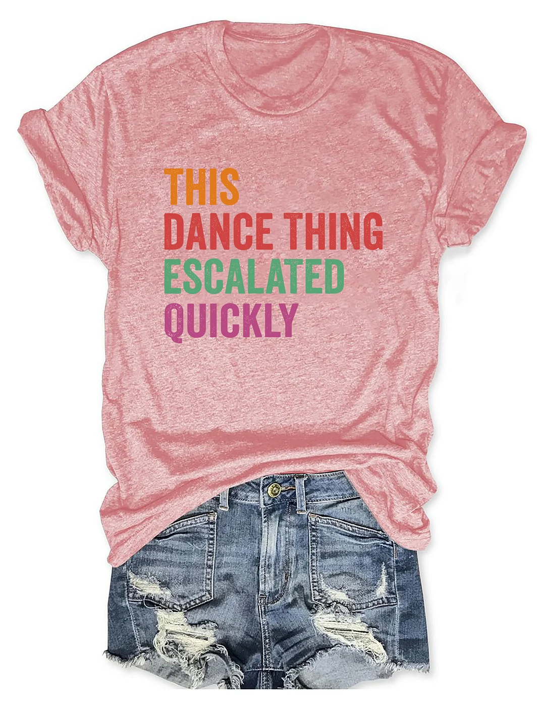 This Dance Thing Escalated Quickly T-shirt