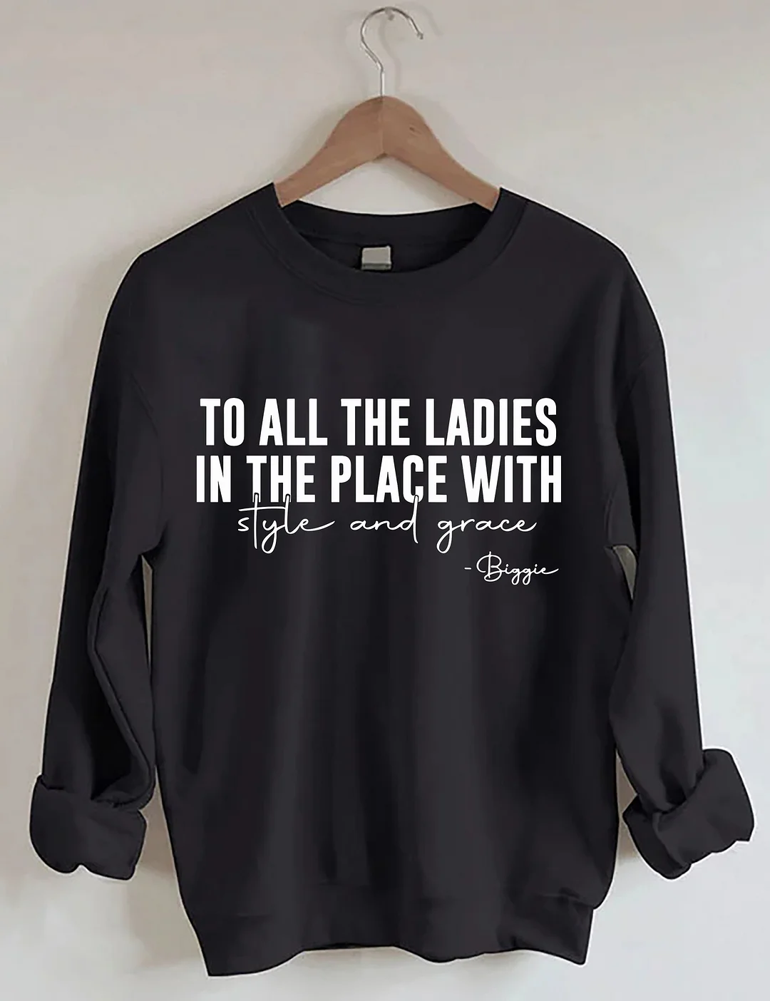 To All The Ladies In The Place With Style And Grace Sweatshirt