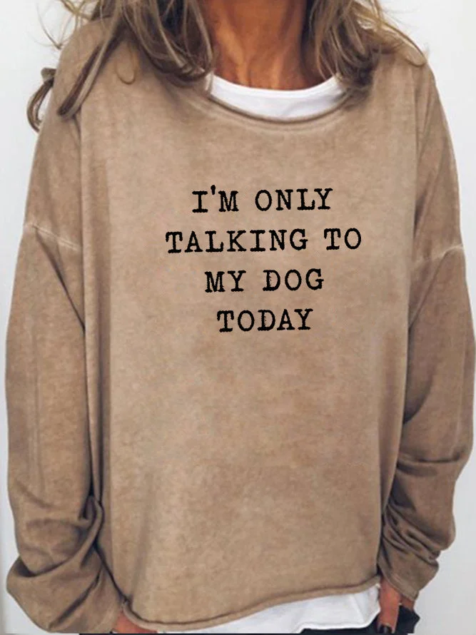 Long Sleeve Crew Neck I only talk to dogs Sweatshirt