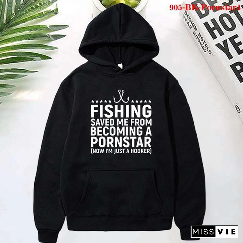 Fashion Fishing Saved Me From Becoming a Pornstar Printed Hoodies Spring Autumn Winter Long Sleeve Hooded Tops Casual Pullover Women Sweatshirt