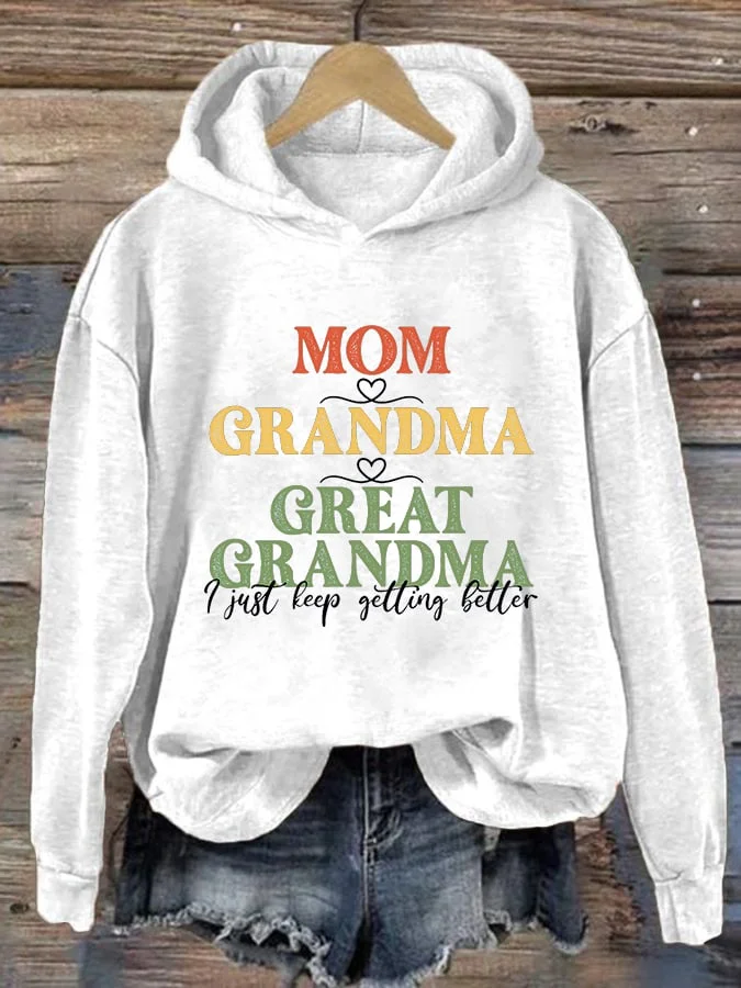 Women's Mom Grandma Great Grandma I Just Keep Getting Better Printed Hoodie socialshop