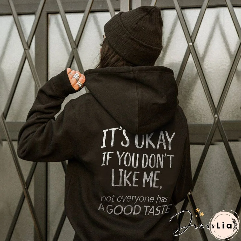Women's It's Okay If You Don'T Like Me Not Every Has A Good Taste Printed Hoodie