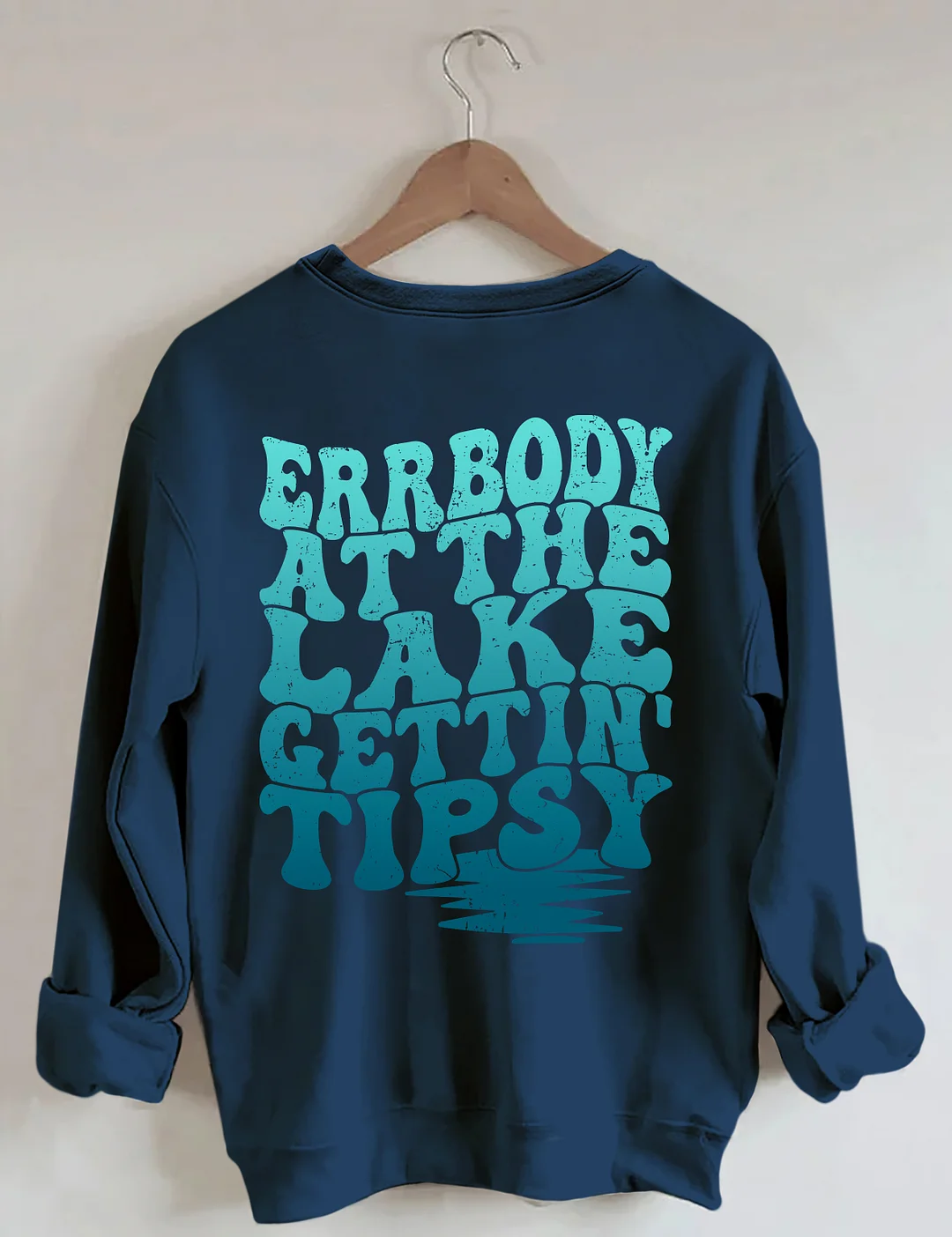 Errbody At The Lake Gettin' Tipsy Sweatshirt