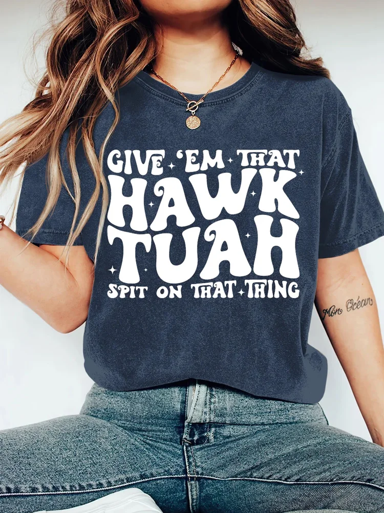 Women's Give 'Em That Hawk Tuah Spit On That Thng! Printed T-shirt
