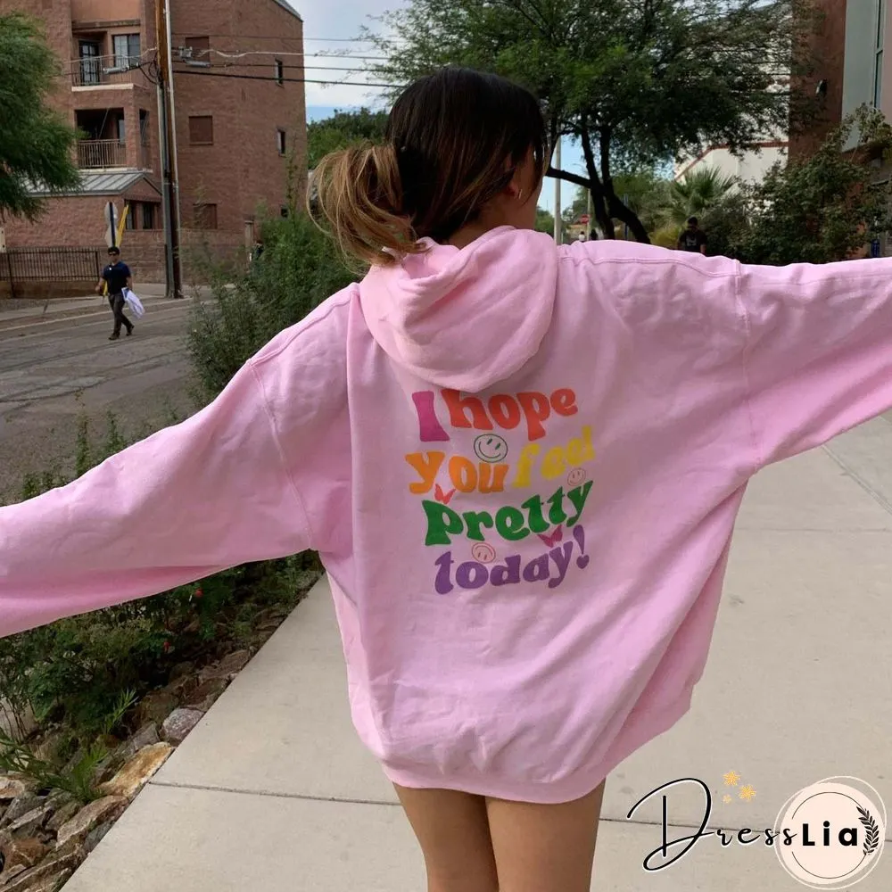 Women's I Hope You Feel Pretty Today Print Casual Hoodie