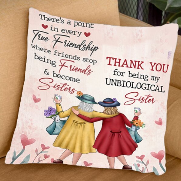 Thank You For Being My Unbiological Sister - Pillowcase