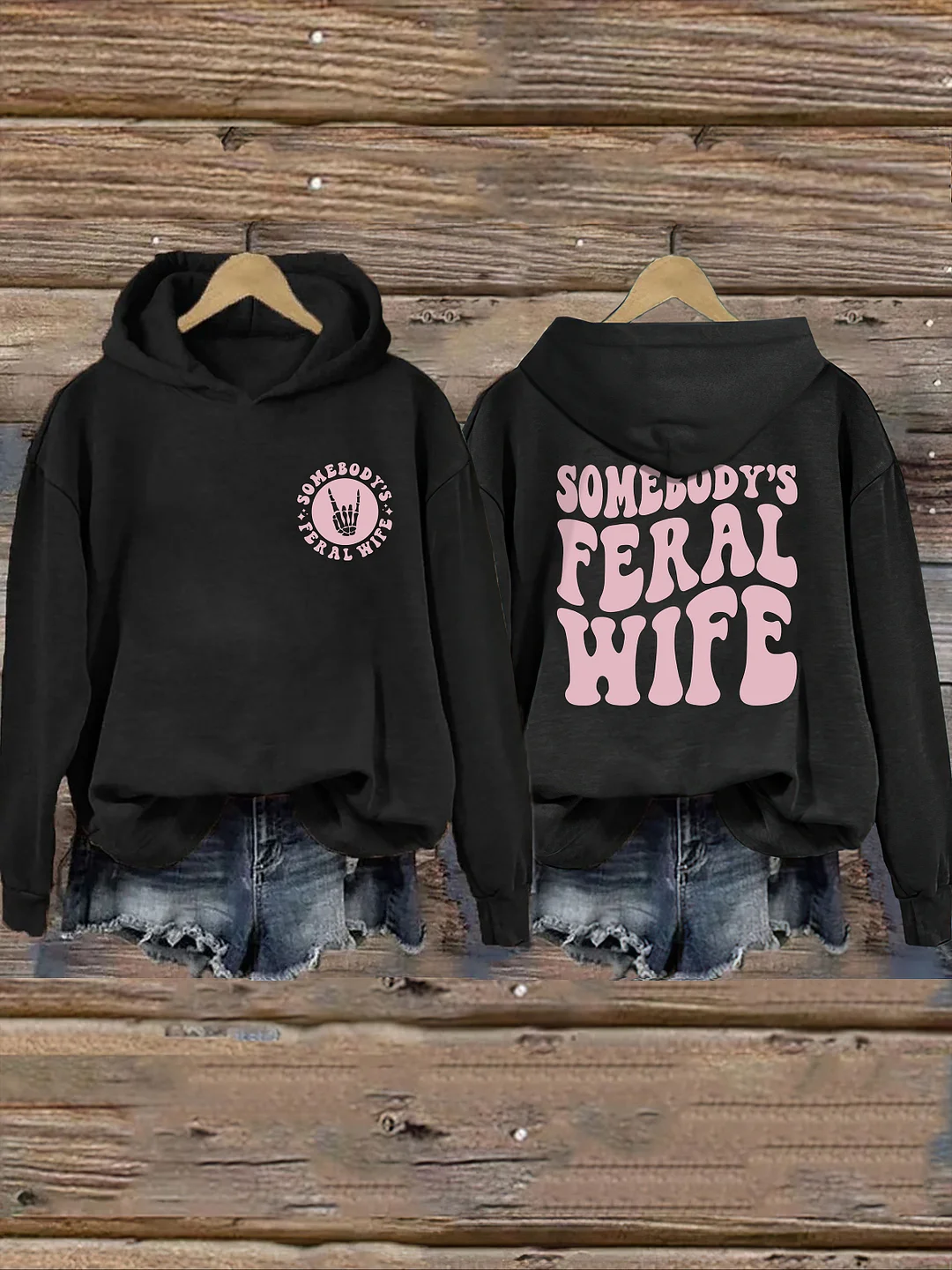 Somebody’s  Feral Wife Hoodie