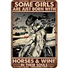 Some Girls Are Just Born With Horse Wine In Their Souls - Metal Tin Signs(8*12Inch/12*16Inch) - Bar&Animal