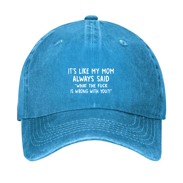 Men’s It’s Like My Mom Always Said What The Fuck Is Wrong With You Casual Letters Print Hat socialshop