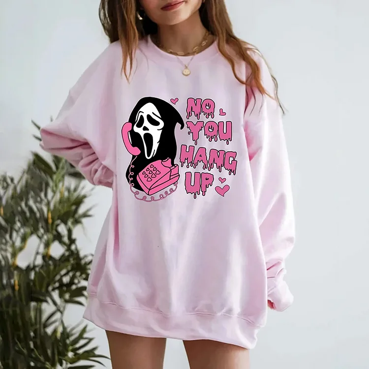 No You Hang Up Sweatshirt Ghostface Sweatshirt Scream Movie Sweatshirt