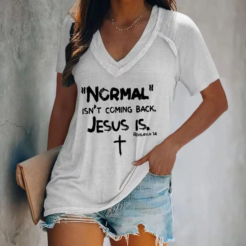 NORMAL ISN'T COMING BACK JESUS IS Print Tee T-shirt