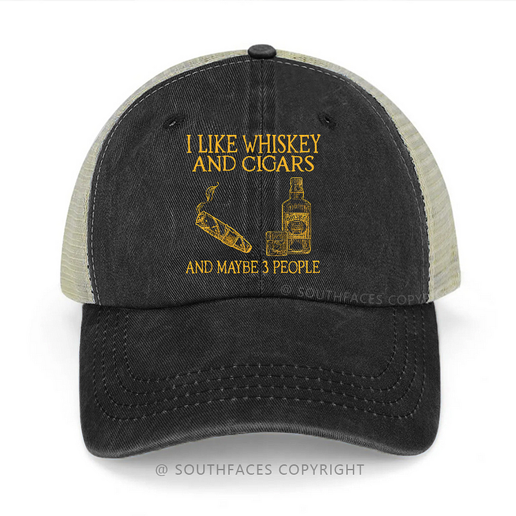 I Like Whiskey And Cigars And Maybe 3 People Print Trucker Cap