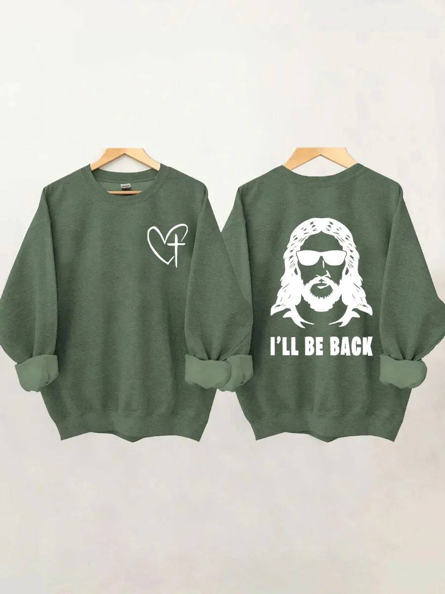 I 'll Be Back Sweatshirt