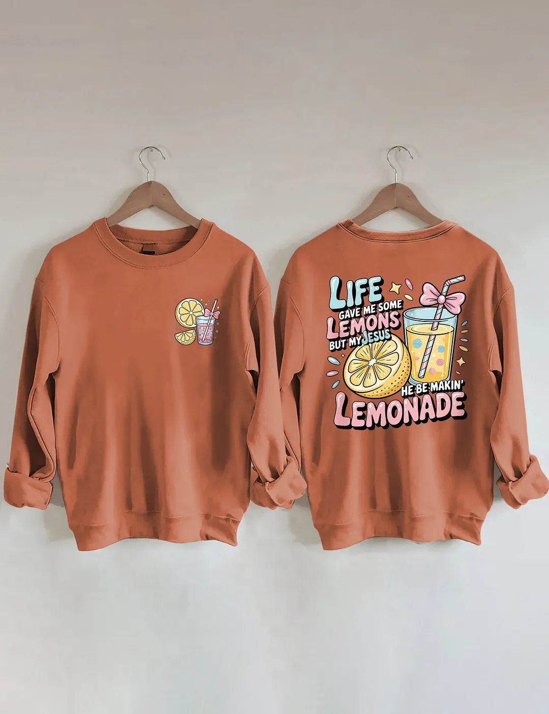 Life Gave Me Some Lemons But My Jesus He Be Makin' Lemonade Sweatshirt