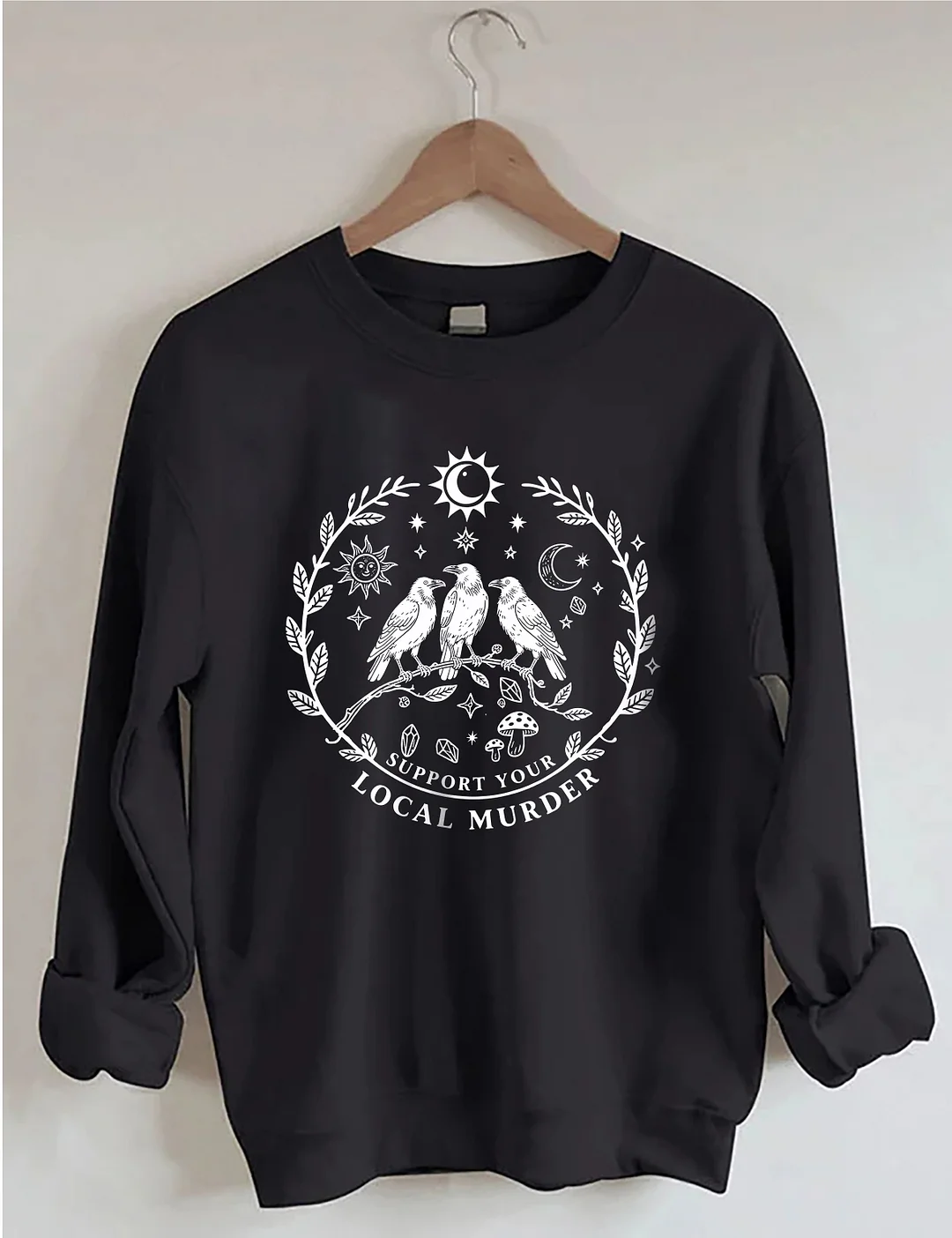Support Your Local Murder Crow Sweatshirt