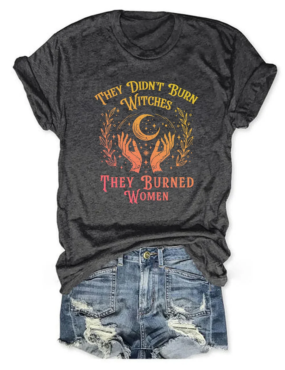 They Didn't Burn Witches They Burned Women T-shirt