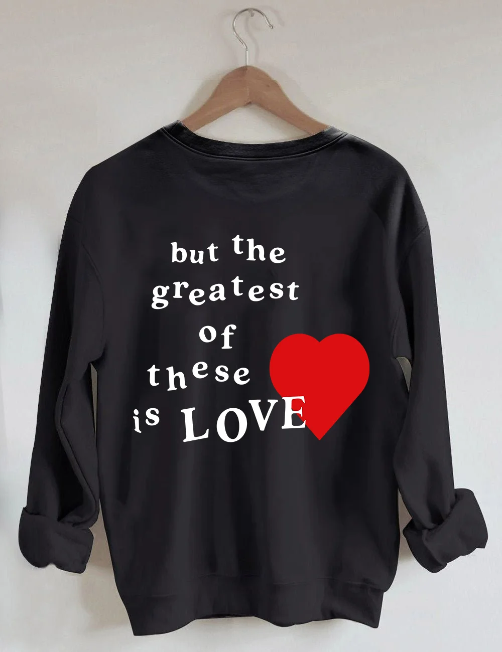 The Greatest Of These Is Love Sweatshirt