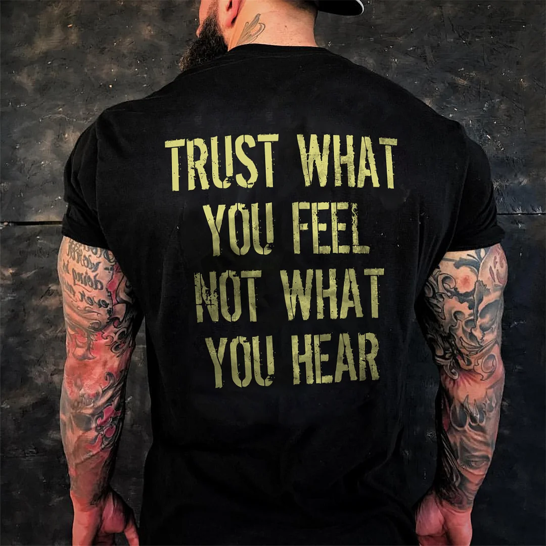 Livereid TRUST WHAT YOU FEEL NOT WHAT YOU HEAR T-SHIRT - Livereid