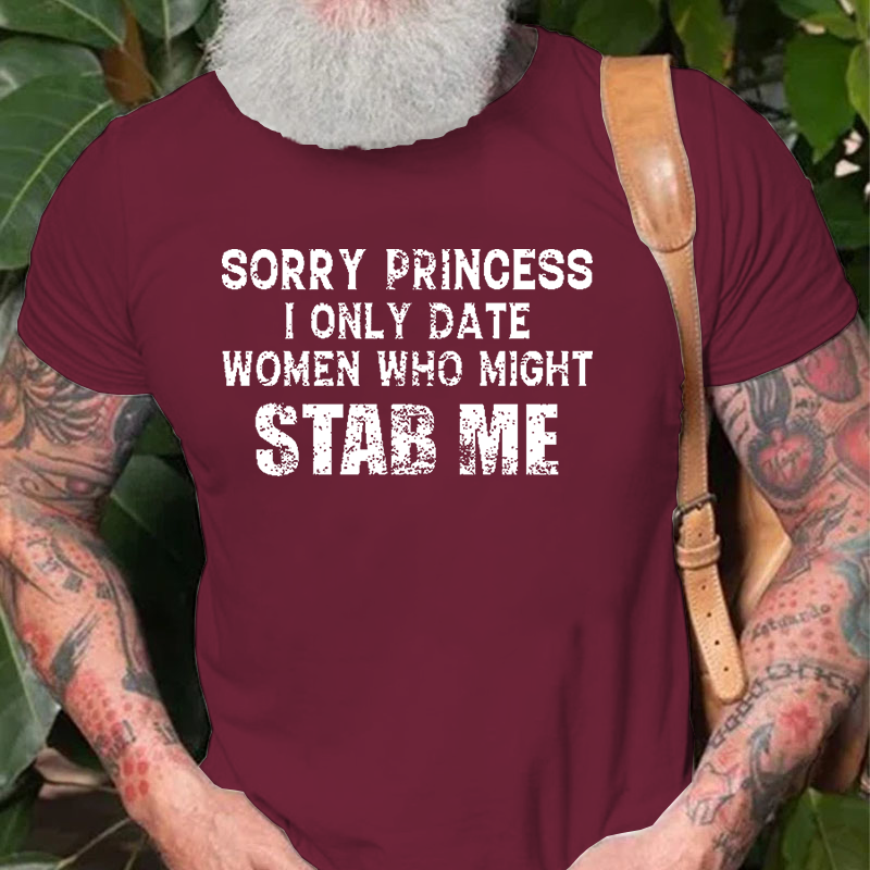 Sorry Princess I Only Date Women Who Might Stab Me T-Shirt ctolen