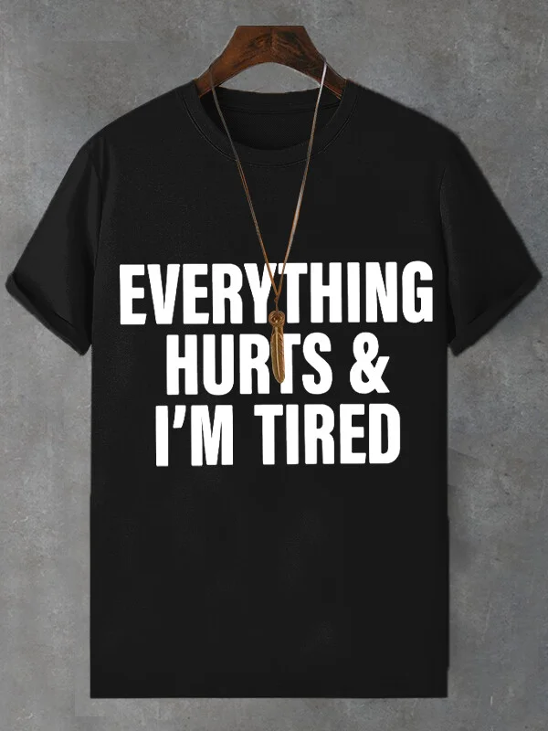 Men's Everything Hurts And I'm Tired Print Cotton Casual T-Shirt