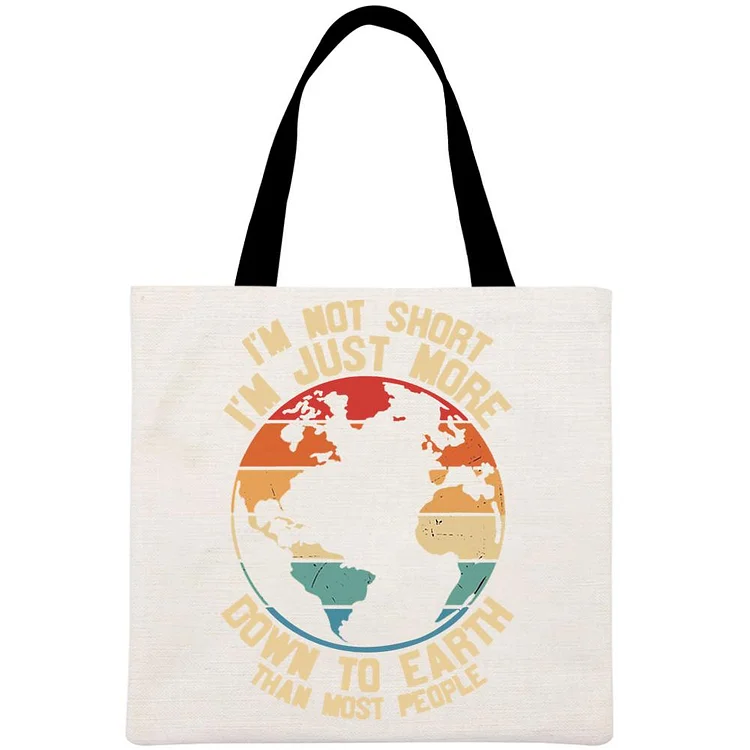 Im Not Short Im Just More Down To Earth? Printed Linen Bag