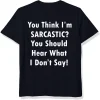 You Think I'm Sarcastic Printed Men's Short Sleeves T-Shirt