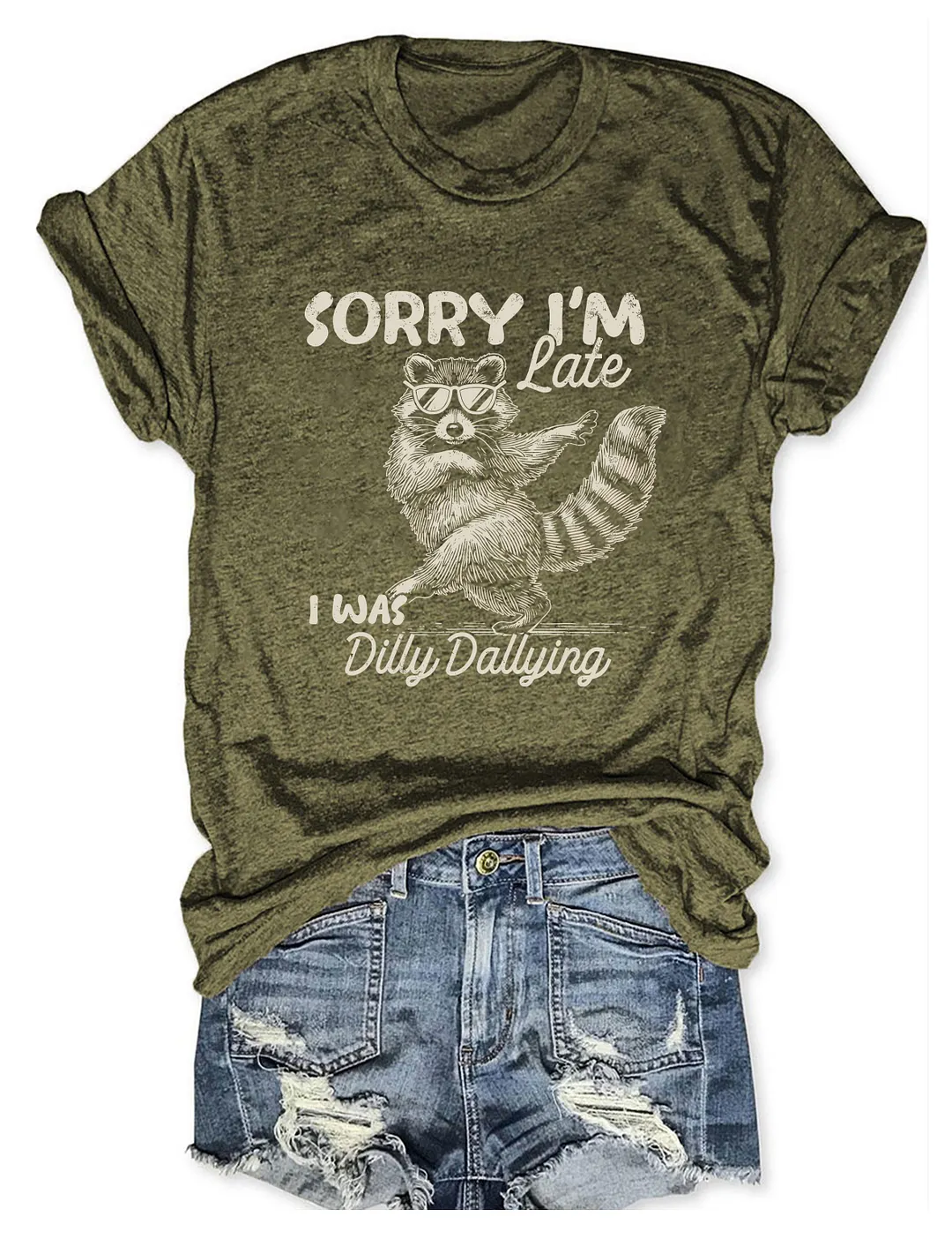 Sorry I'm Late I Was Dilly Dallying T-shirt