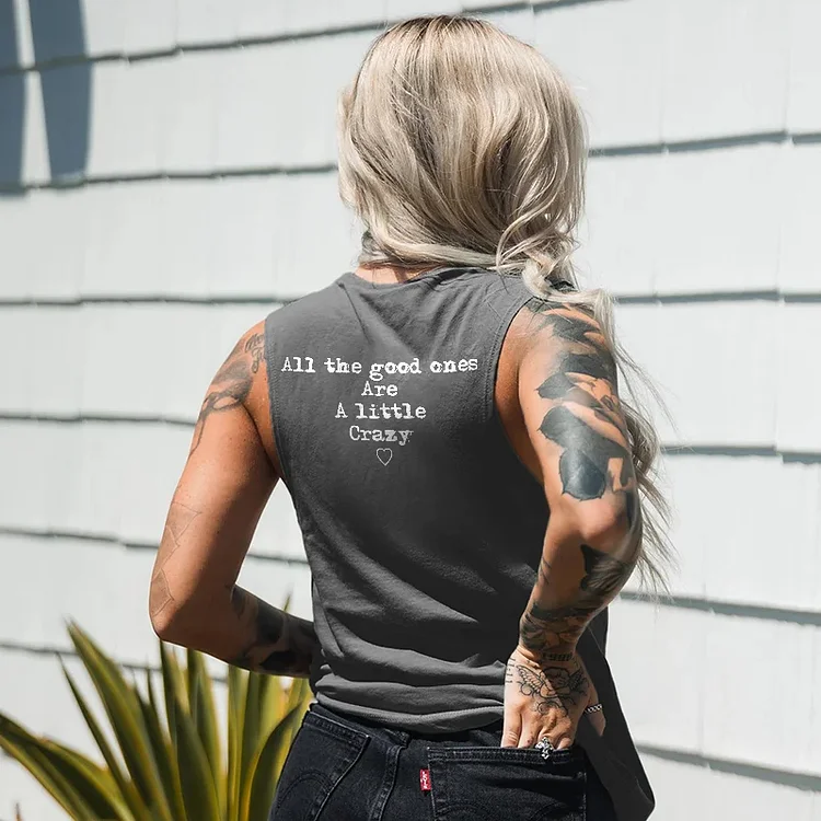 ALL THE GOOD ONES ARE A LITTLE CRAZY Tank Top