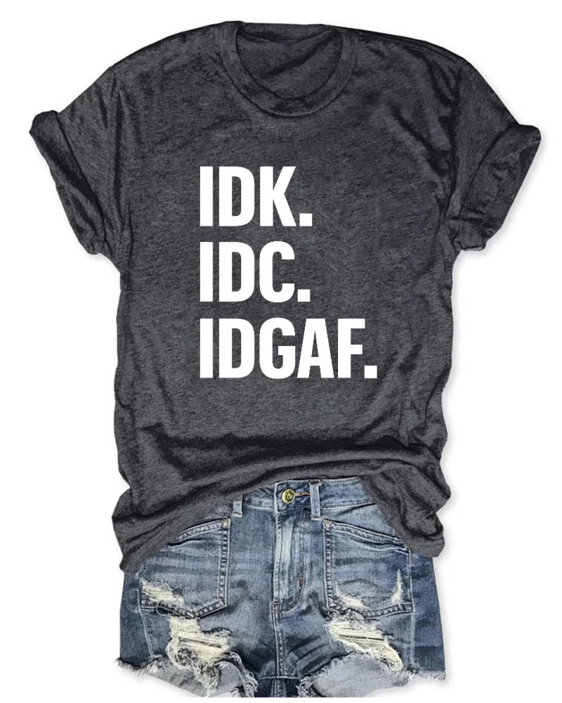 Shirt Funny Don't Know IDC IDGAF Relatable Slogan Modern Attitude T-Sh –  Teegarb