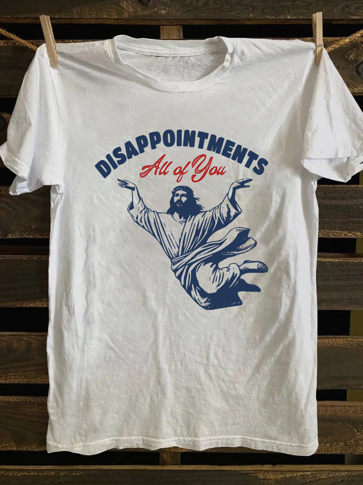 Disappointments All of You T-shirt