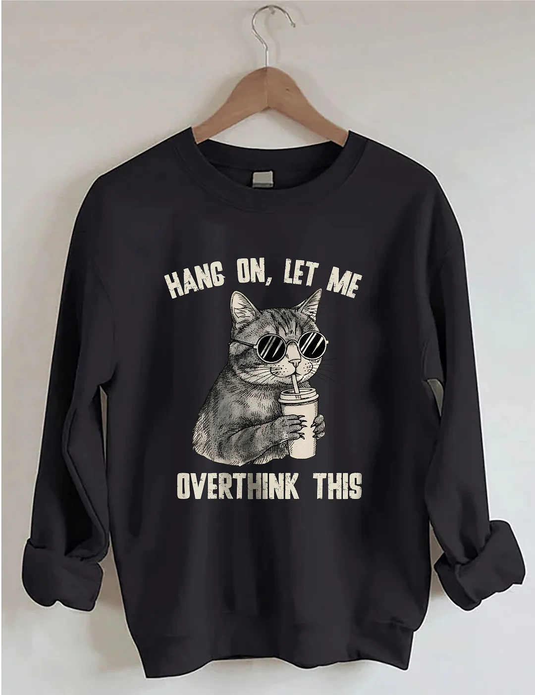 Hang On Let Me Overthink This Sweatshirt