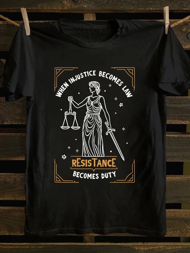 When Injustice Becomes Law Resistance Becomes Duty T-shirt