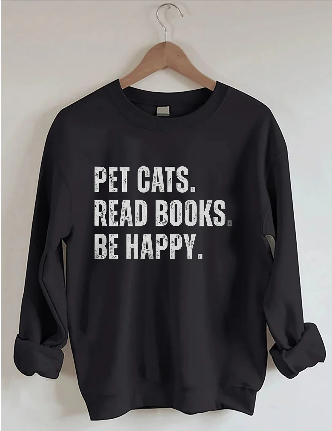 Pet Cats Read Books Be Happy Sweatshirt