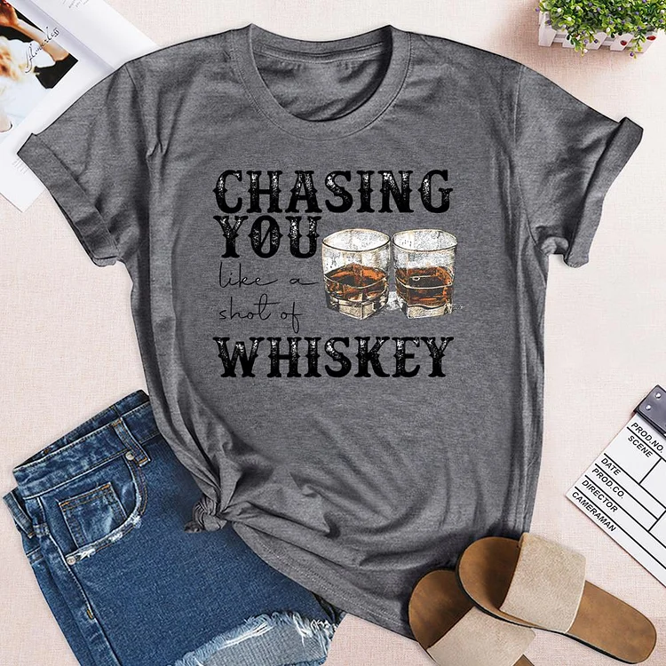 Chasing You Like A Shot Of Whiskey T-shirt Tee-04279