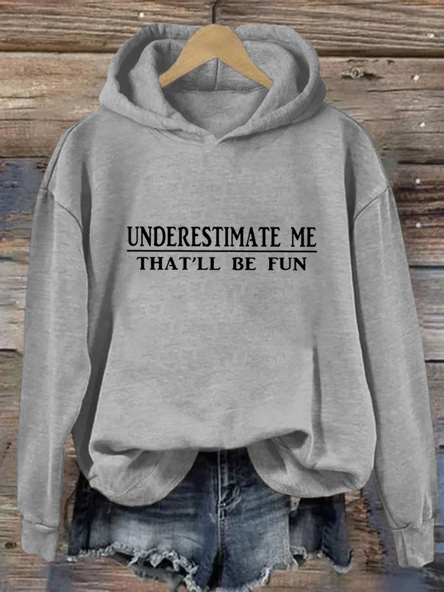 Underestimate Me That'll Be Fun Hoodie
