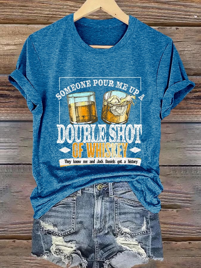 Retro Someone Pour Me Up A Double Shot Of Whiskey They Know Me And Jack Daniels Got A History Print T-Shirt