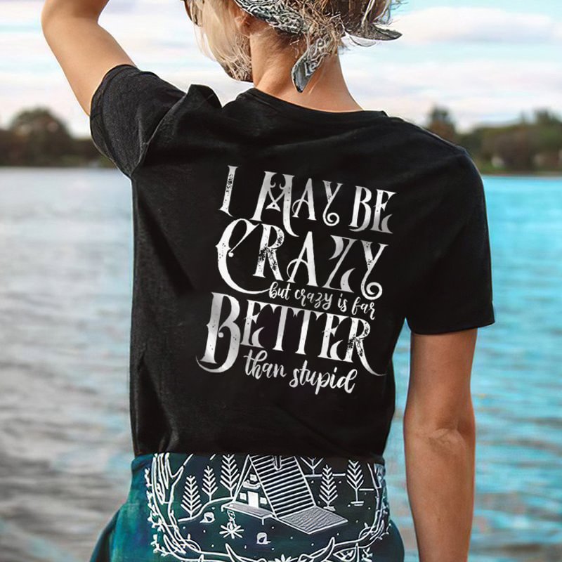 I May Be Crazy But Far Better Than Stupid Women's Basic Cotton T-Shirt
