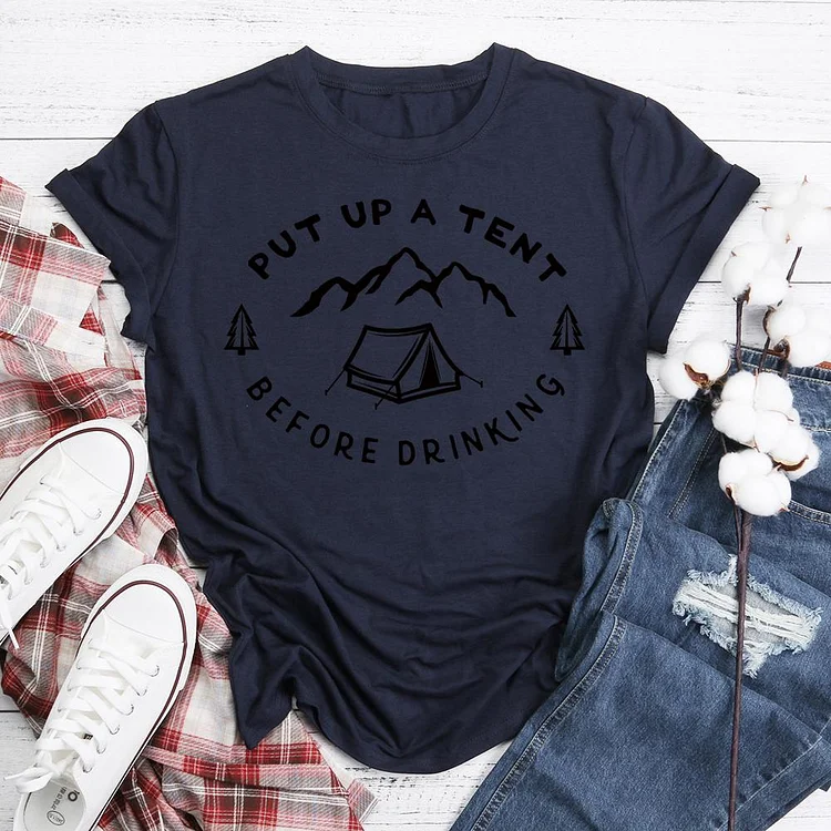 Put Up A Tent Before Drinking T-Shirt Tee-05598