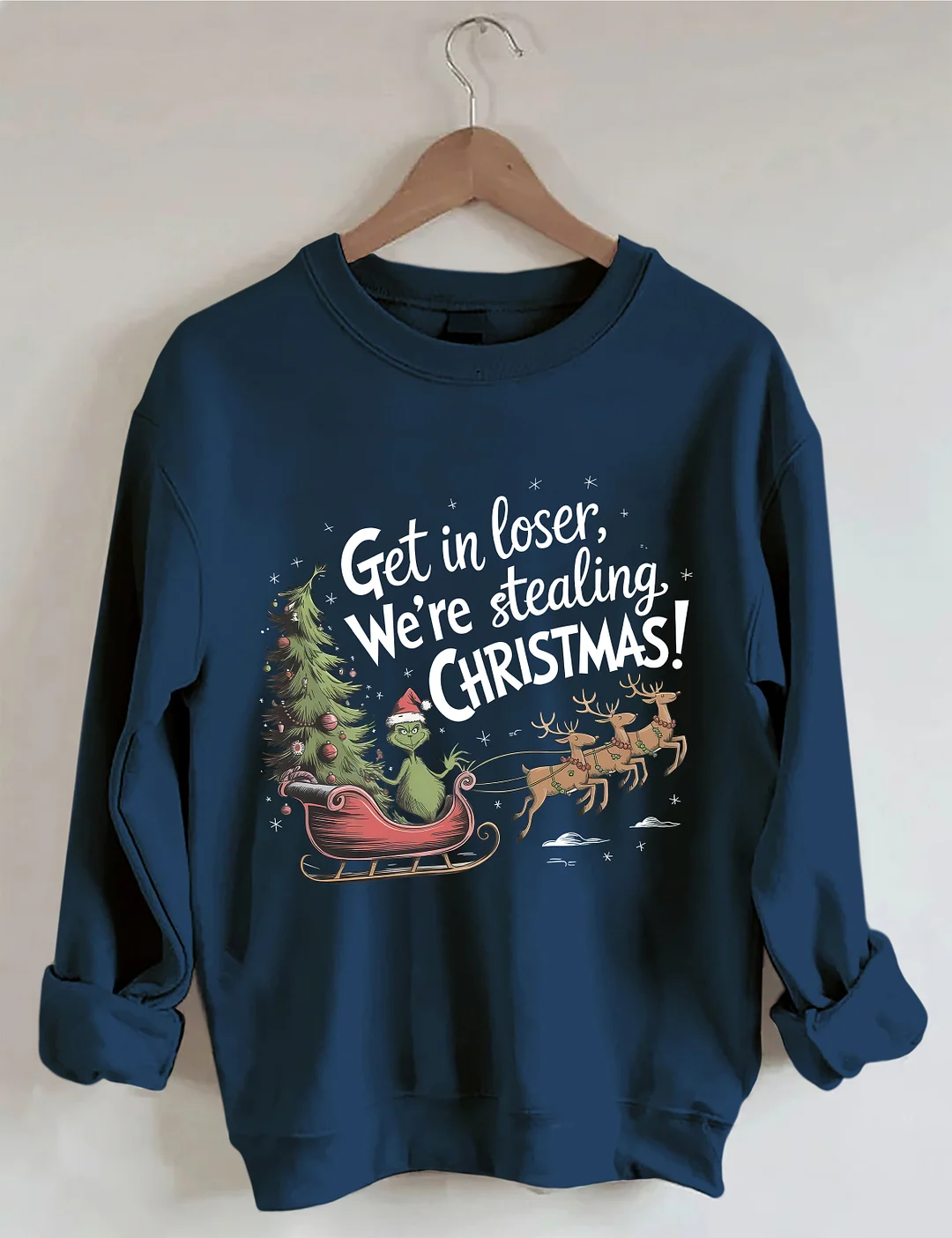 Get In Loser We're Stealing Christmas Sweatshirt