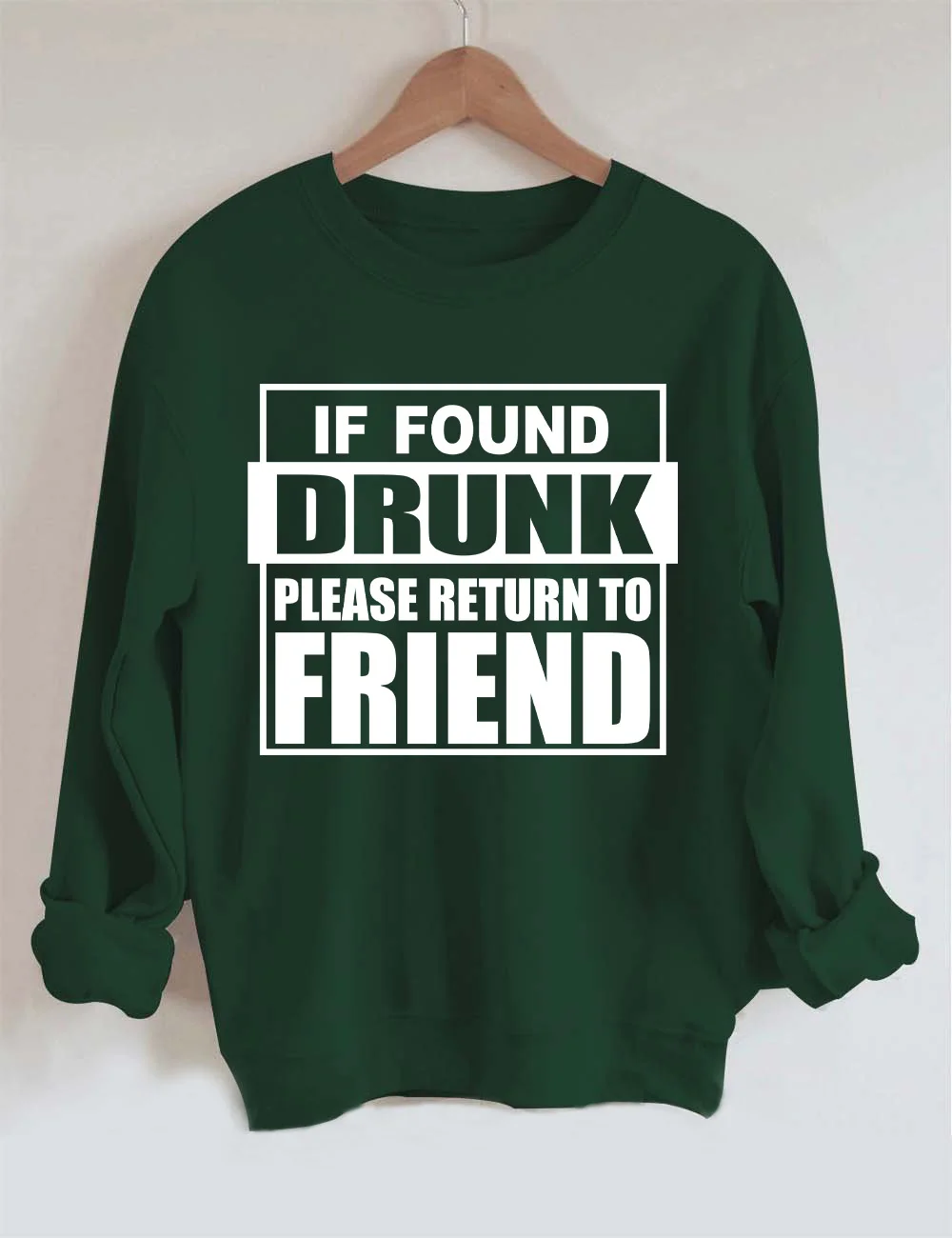 If Found Drunk Please Return To Friend Sweatshirt