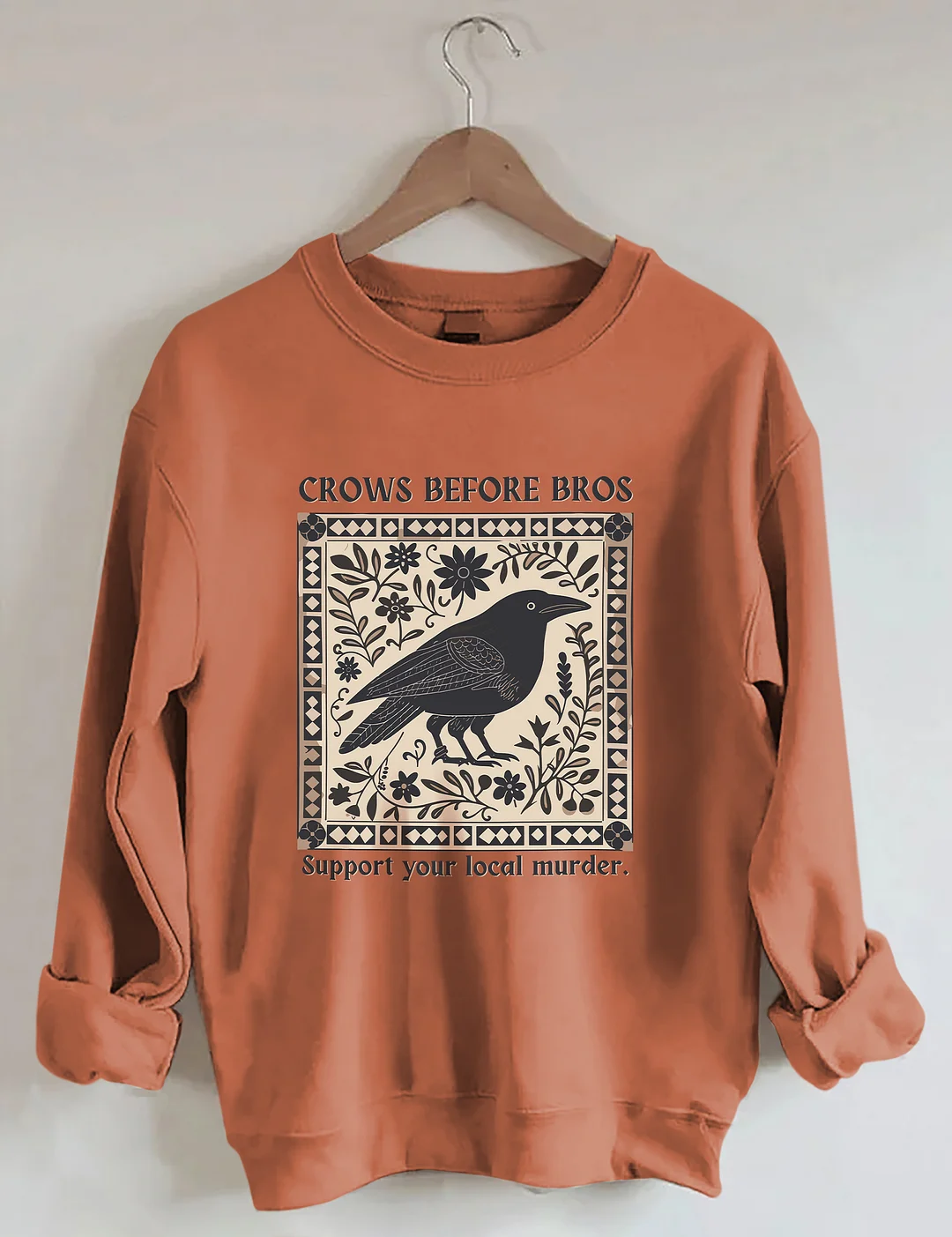 Crows Before Bros Support Your Local Murder Sweatshirt