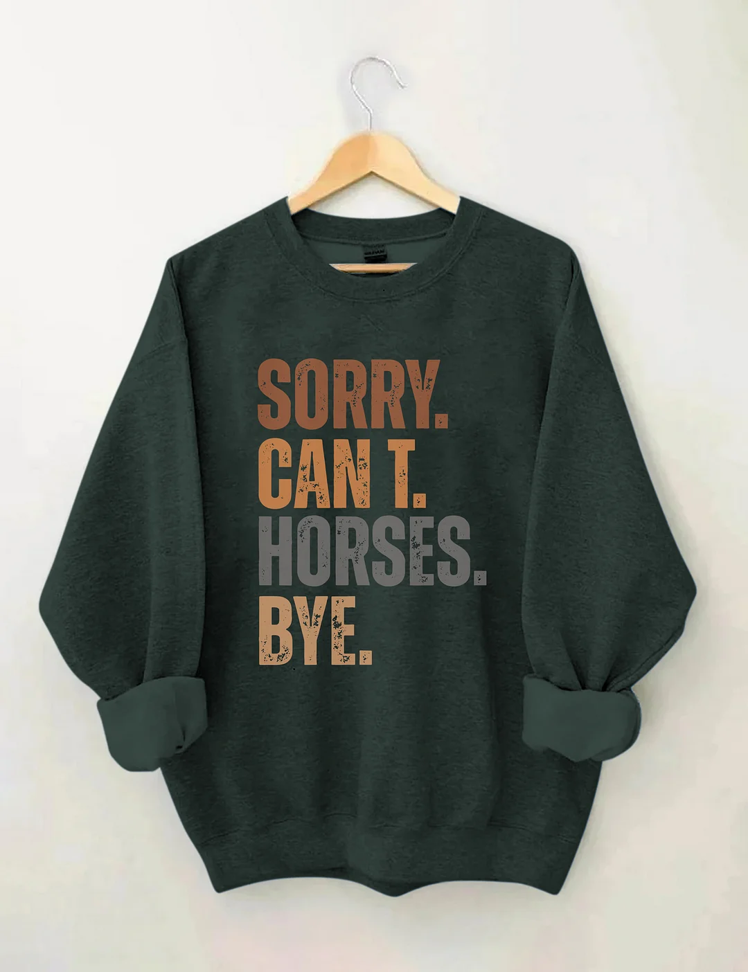 Sorry Can't Horses Bye Sweatshirt