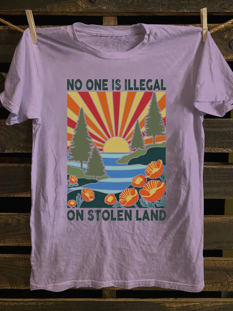 No One Is Illegal On Stolen Land T-shirt