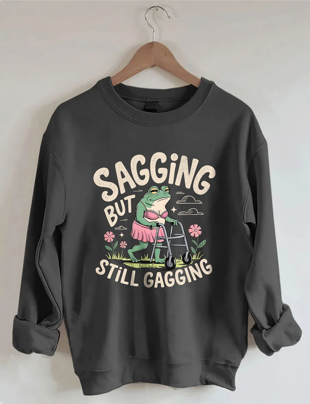 Sagging But Still Gagging Sweatshirt