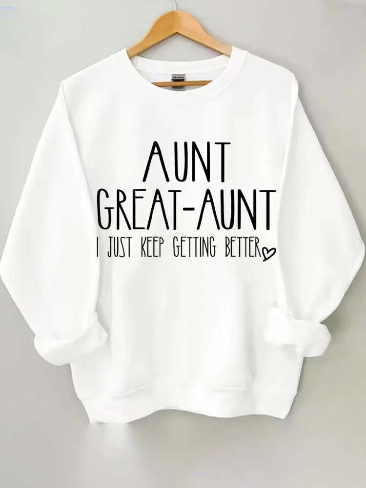 Comstylish Aunt Great Aunt I Just Keep Getting Better Sweatshirt