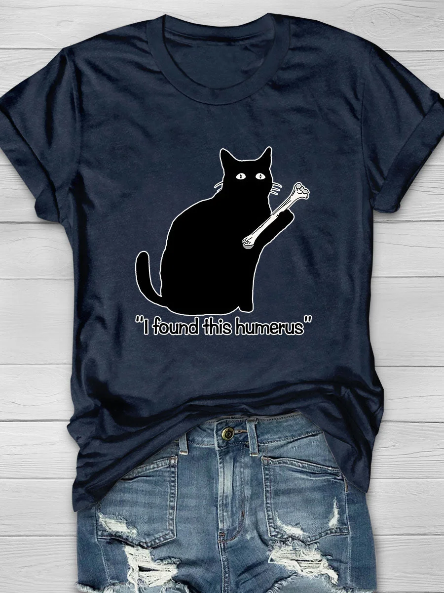 Cat I Found This Humerus T Shirt