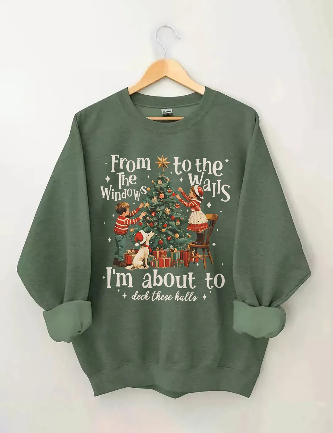 From The Windows To The Walls I'm About To Deck These Halls Christmas Sweatshirt