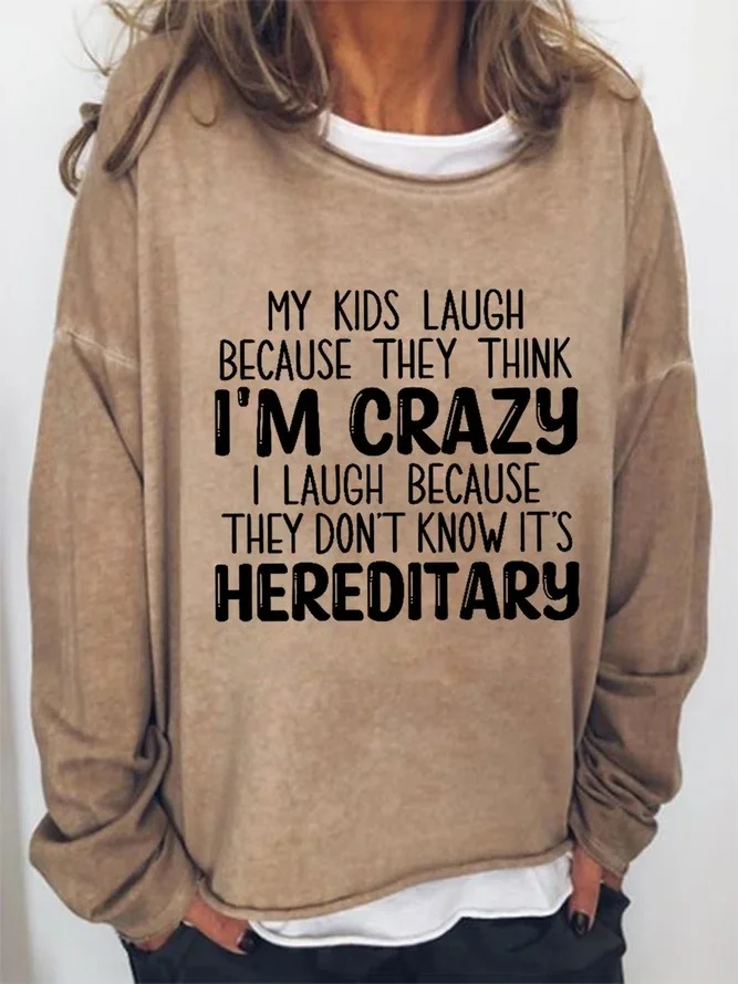 Funny My Kids Laugh Because They Think I'm Crazy I Laugh Because They Don't Know It's Hereditary Loosen Sweatershirt